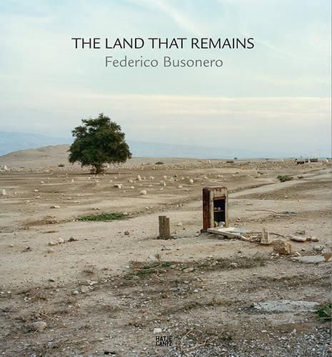 Cover image for The Land That Remains: Federico Busonero.Photographs from Palestine