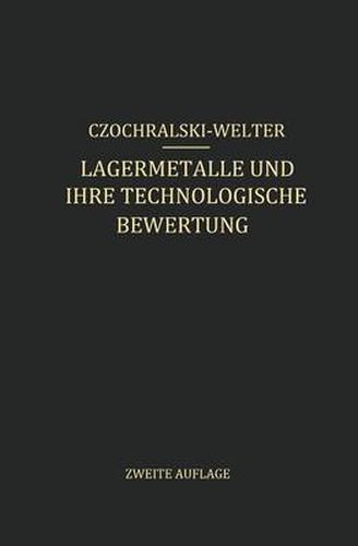 Cover image for Lagermetalle Und Ihre Technologische Bewertung: Ein Hand- Und Hilfsbuch Fur Den Betriebs-, Konstruktions- Und Materialprufungsingenieur