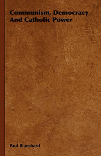 Cover image for Communism, Democracy and Catholic Power