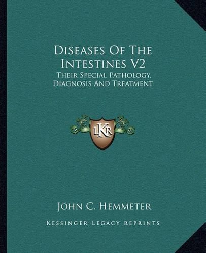 Cover image for Diseases of the Intestines V2: Their Special Pathology, Diagnosis and Treatment