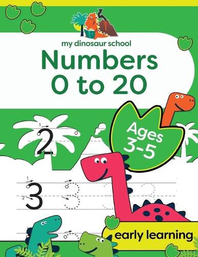 Cover image for My Dinosaur School Numbers 0-20 Age 3-5: Fun dinosaur number practice & counting activity book
