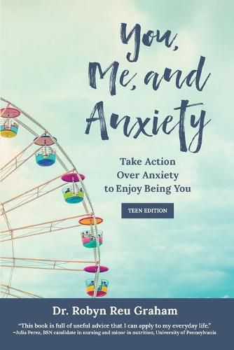 You, Me, and Anxiety: Take Action Over Anxiety to Enjoy Being You (Teen Edition)