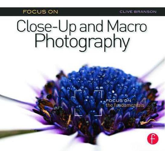 Cover image for Focus On Close-Up and Macro Photography: Focus on the Fundamentals