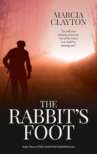 Cover image for The Rabbit's Foot: The Compelling Tale of an Old Man's Search for his Long-Lost Son