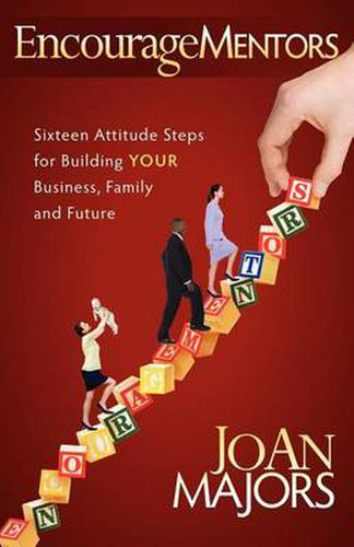 Cover image for EncourageMentors: Sixteen Attitude Steps for Building Your Business, Family and Future