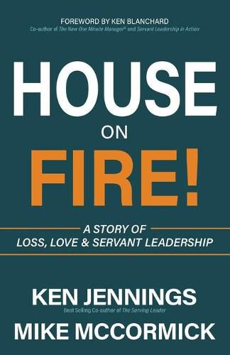 House on Fire!: A Story of Loss, Love & Servant Leadership