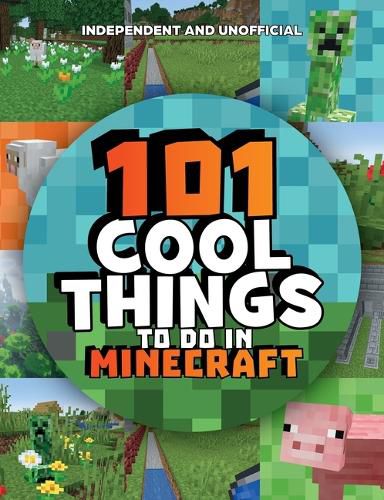 Cover image for 101 Cool Things to Do in Minecraft