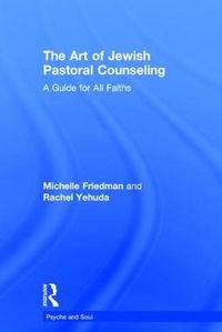 Cover image for The Art of Jewish Pastoral Counseling: A Guide for All Faiths