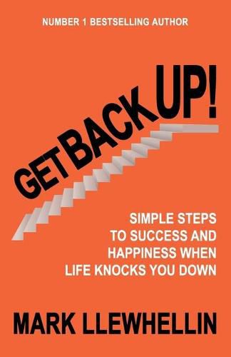 Get Back Up: Simple Steps to Success and Happiness When Life Knocks You Down