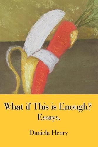 Cover image for What If This Is Enough?: Essays.