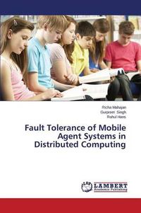 Cover image for Fault Tolerance of Mobile Agent Systems in Distributed Computing