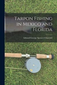 Cover image for Tarpon Fishing in Mexico and Florida