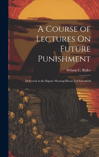 Cover image for A Course of Lectures On Future Punishment