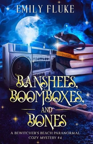 Cover image for Banshees, Boomboxes, and Bones