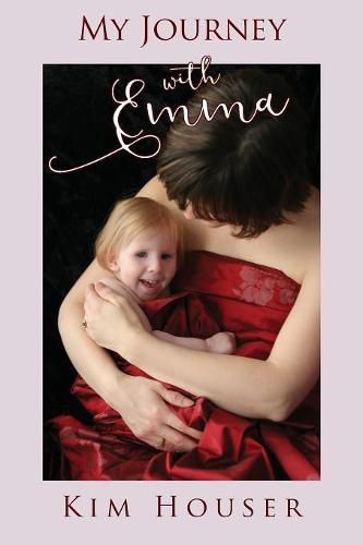 Cover image for My Journey with Emma: A Memoir of Healing, Hope, and Truth