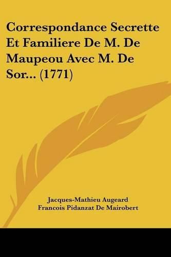 Cover image for Correspondance Secrette Et Familiere de M. de Maupeou Avec M. de Sor... (1771)