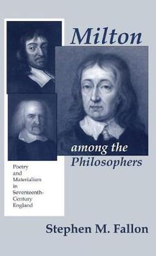 Cover image for Milton Among the Philosophers: Poetry and Materialism in Seventeenth-Century England