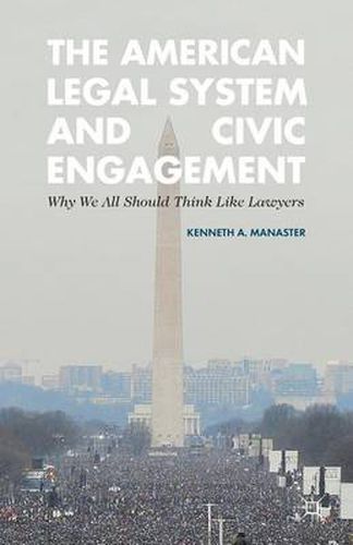 Cover image for The American Legal System and Civic Engagement: Why We All Should Think Like Lawyers