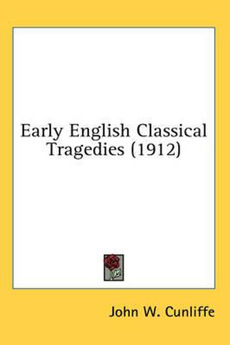 Cover image for Early English Classical Tragedies (1912)