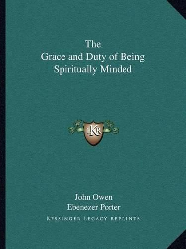 The Grace and Duty of Being Spiritually Minded