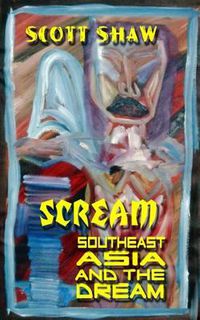 Cover image for Scream: Southeast Asia and the Dream