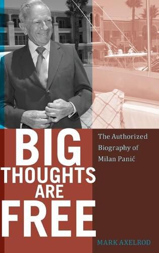 Cover image for Big Thoughts are Free: The Authorized Biography of Milan Panic