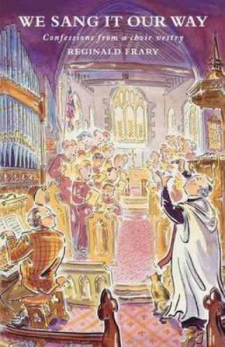 Cover image for We Sang it Our Way: Confessions from a Choir Vestry