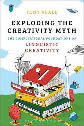 Cover image for Exploding The Creativity Myth: The Computational Foundations of Linguistic Creativity