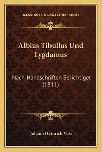 Cover image for Albius Tibullus Und Lygdamus: Nach Handschriften Berichtiget (1811)