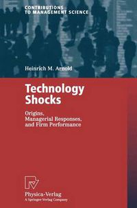 Cover image for Technology Shocks: Origins, Managerial Responses, and Firm Performance