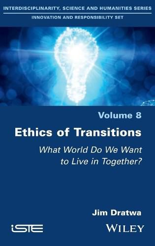 Cover image for Ethics of Transitions: What World Do We Want to Live in Together?