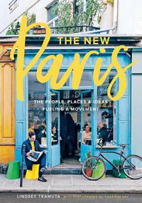 Cover image for New Paris: The People, Places & Ideas Fueling a Movement