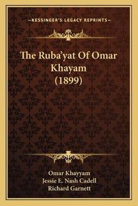 Cover image for The Ruba'yat of Omar Khayam (1899)