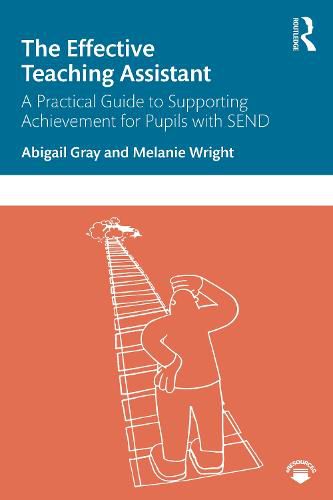 Cover image for The Effective Teaching Assistant: A Practical Guide to Supporting Achievement for Pupils with SEND