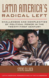 Cover image for Latin America's Radical Left: Challenges and Complexities of Political Power in the Twenty-first Century