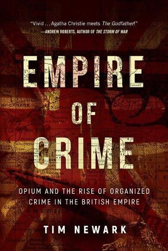 Cover image for Empire of Crime: Opium and the Rise of Organized Crime in the British Empire