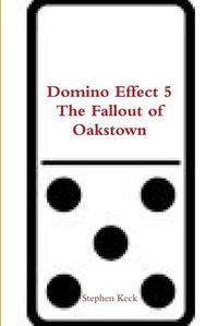 Cover image for Domino Effect 5 the Fallout of Oakstown