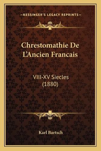 Chrestomathie de L'Ancien Francais: VIII-XV Siecles (1880)