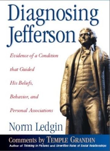 Cover image for Diagnosing Jefferson: Evidence of a Condition that Guided his Beliefs, Behavior, and Personal Associations