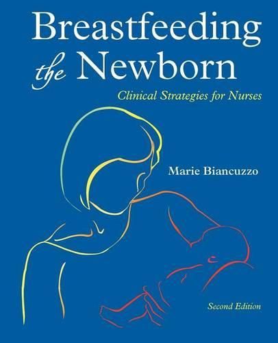 Cover image for Breastfeeding the Newborn: Clinical Strategies for Nurses, Second Edition