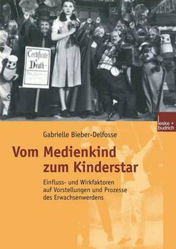 Cover image for Vom Medienkind Zum Kinderstar: Einfluss- Und Wirkfaktoren Auf Vorstellungen Und Prozesse Des Erwachsenwerdens