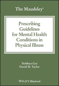 Cover image for The Maudsley Prescribing Guidelines for Mental Health Conditions in Physical Illness