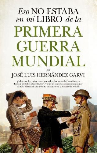 Cover image for Eso No Estaba En Mi Libro de la Primera Guerra Mundial