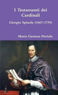 Cover image for I Testamenti Dei Cardinali: Giorgio Spinola (1667-1739)