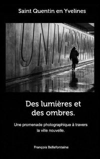 Cover image for Des lumieres et des ombres. Saint Quentin en Yvelines