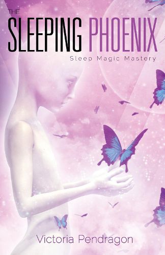 Cover image for The Sleeping Phoenix: Sleep Magic Mastery