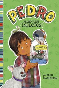 Cover image for Pedro Y Sus Insectos