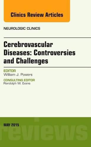 Cover image for Cerebrovascular Diseases: Controversies and Challenges, An Issue of Neurologic Clinics