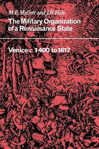 Cover image for The Military Organisation of a Renaissance State: Venice c.1400 to 1617