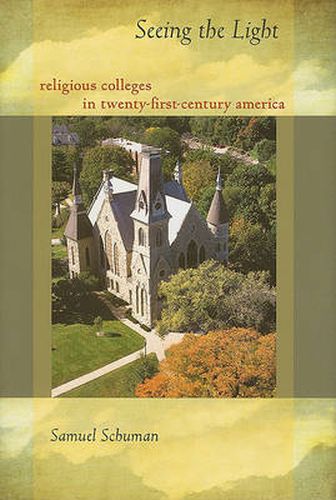 Cover image for Seeing the Light: Religious Colleges in Twenty-First-Century America